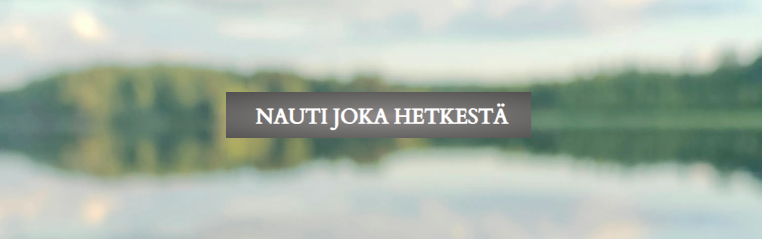 Nauti joka hetkestä